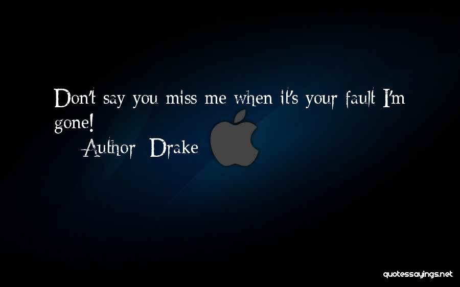 I'll Miss You When You're Gone Quotes By Drake