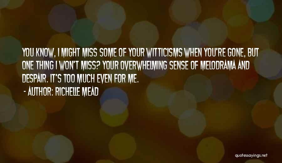 I'll Miss You When You're Gone Quotes By Richelle Mead