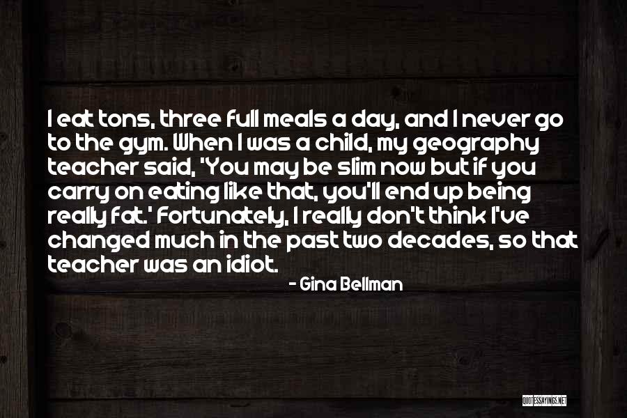 I'll Never Be Like You Quotes By Gina Bellman I'll Never Be Like You Quotes By Gina Bellman