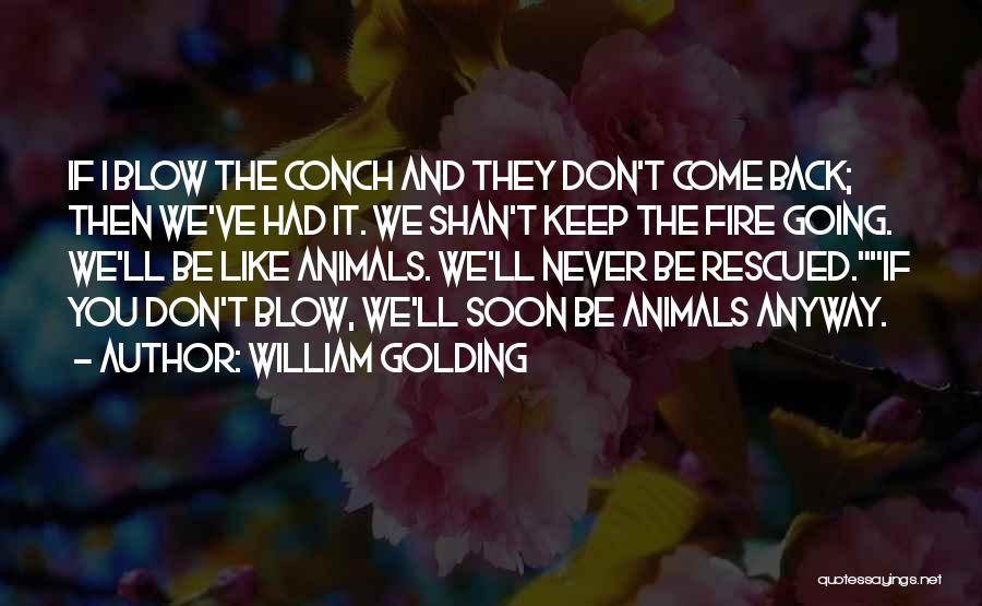 I'll Never Be Like You Quotes By William Golding