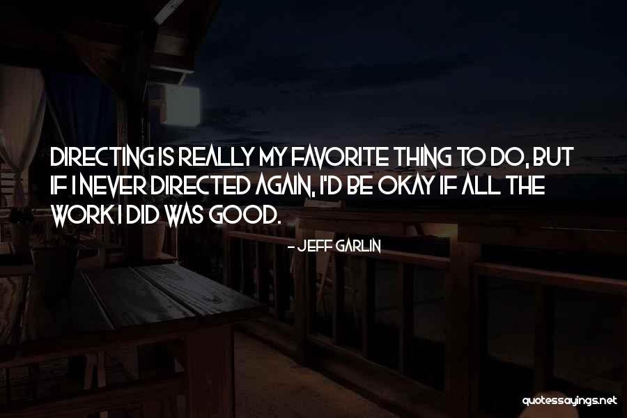 I'll Never Be Okay Quotes By Jeff Garlin I'll Never Be Okay Quotes By Jeff Garlin