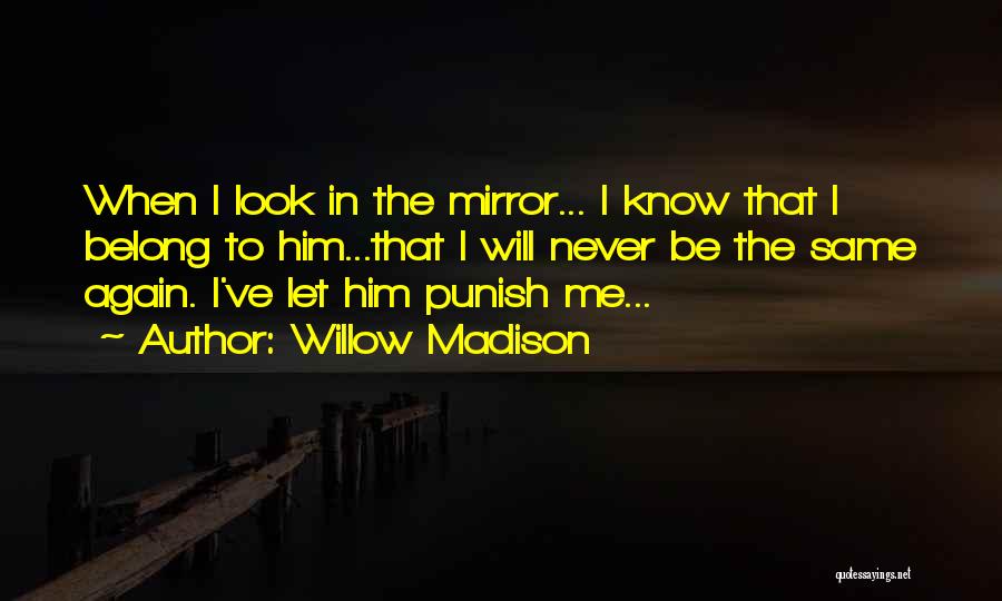 I'll Never Be The Same Again Quotes By Willow Madison