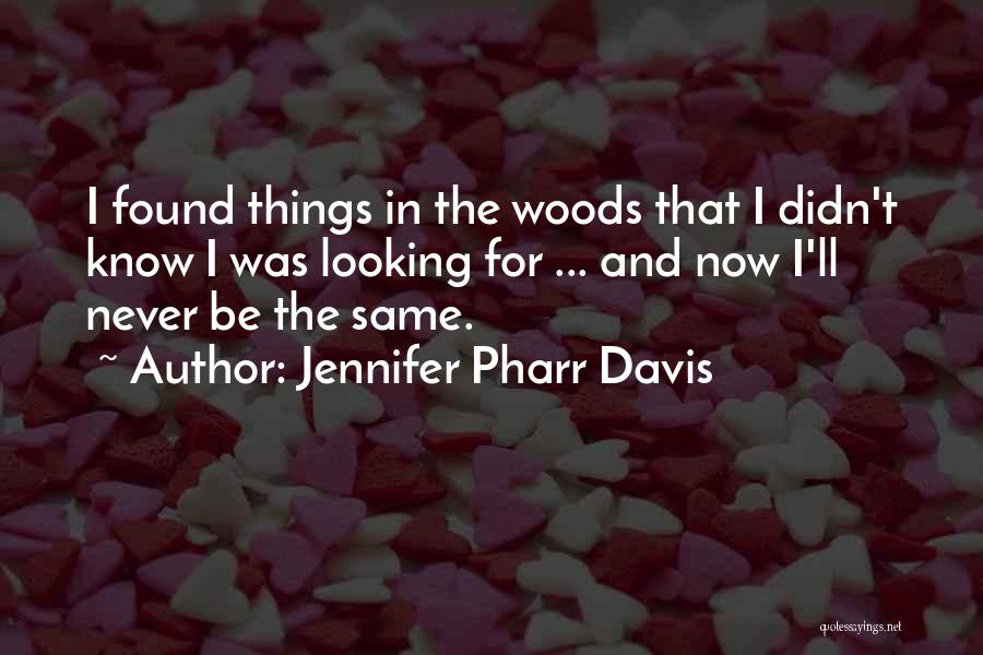 I'll Never Be The Same Quotes By Jennifer Pharr Davis