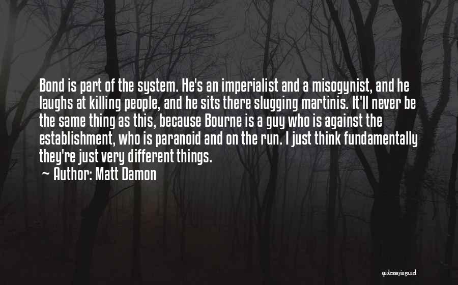 I'll Never Be The Same Quotes By Matt Damon