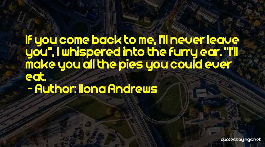 I'll Never Come Back To You Quotes By Ilona Andrews