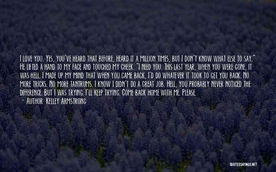 I'll Never Come Back To You Quotes By Kelley Armstrong