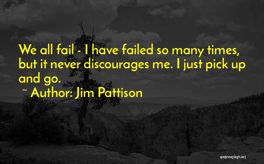 I'll Never Fail Quotes By Jim Pattison