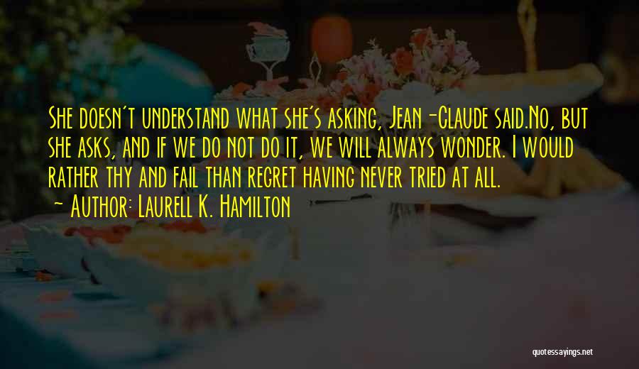 I'll Never Fail Quotes By Laurell K. Hamilton