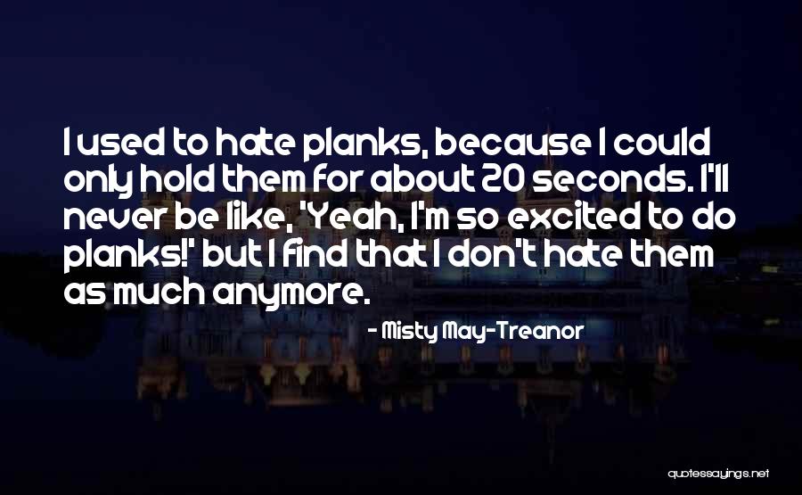 I'll Never Find Someone Like You Quotes By Misty May-Treanor I'll Never Find Someone Like You Quotes By Misty May-Treanor