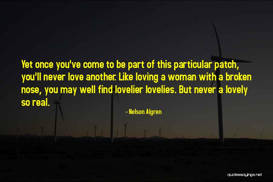 I'll Never Find Someone Like You Quotes By Nelson Algren I'll Never Find Someone Like You Quotes By Nelson Algren