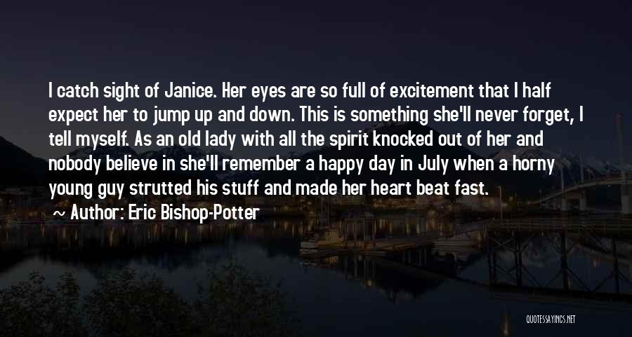 I'll Never Forget Her Quotes By Eric Bishop-Potter