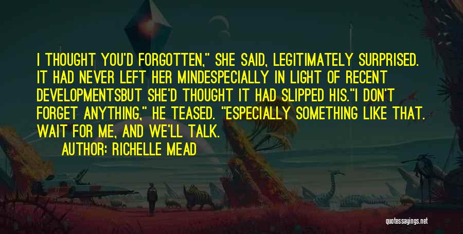 I'll Never Forget Her Quotes By Richelle Mead