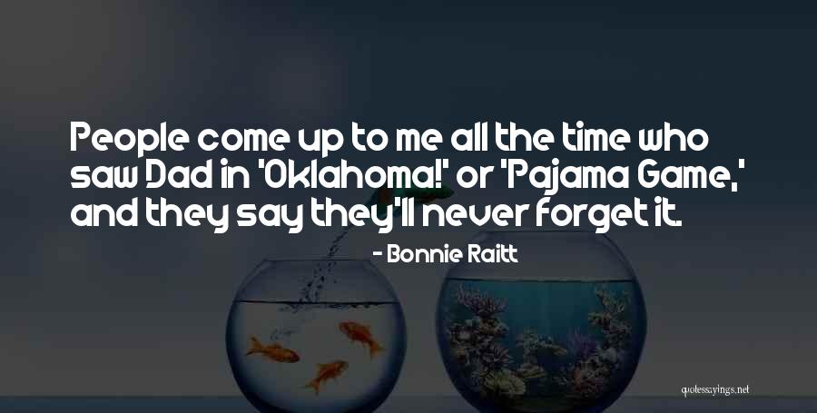 I'll Never Forget You Dad Quotes By Bonnie Raitt I'll Never Forget You Dad Quotes By Bonnie Raitt