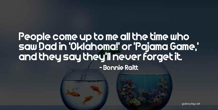 I'll Never Forget You Dad Quotes By Bonnie Raitt