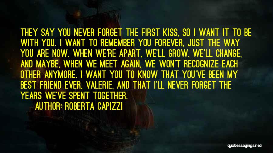 I'll Never Forget You Friend Quotes By Roberta Capizzi