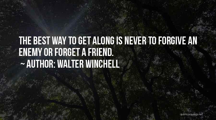 I'll Never Forget You Friend Quotes By Walter Winchell