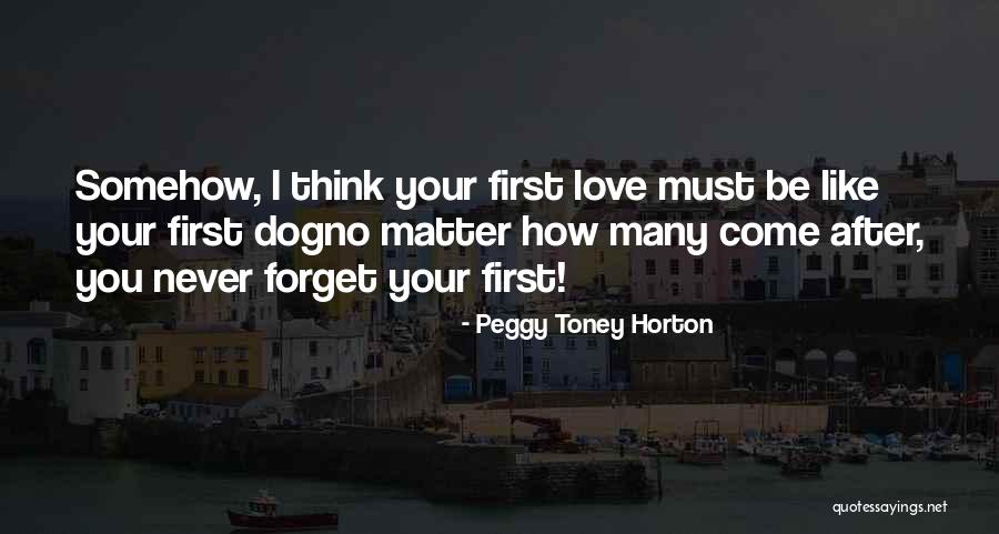 I'll Never Forget You Love Quotes By Peggy Toney Horton