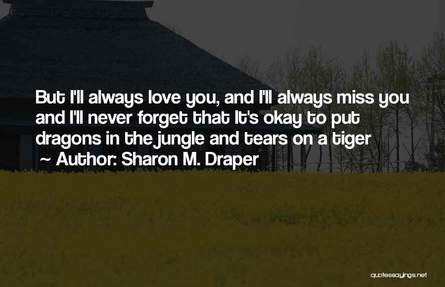 I'll Never Forget You Love Quotes By Sharon M. Draper