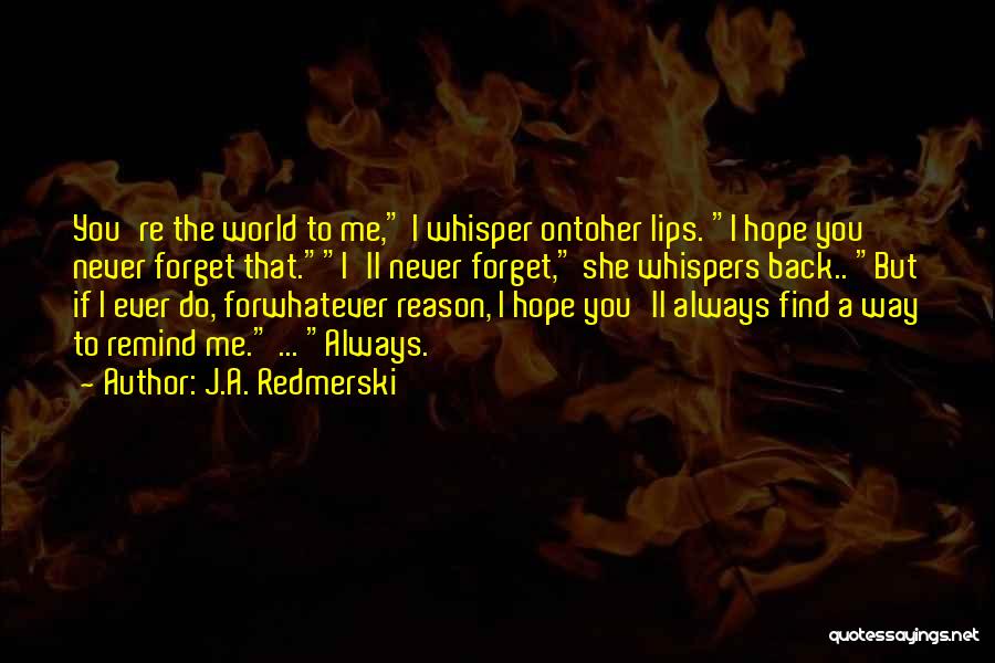 I'll Never Forget You Quotes By J.A. Redmerski