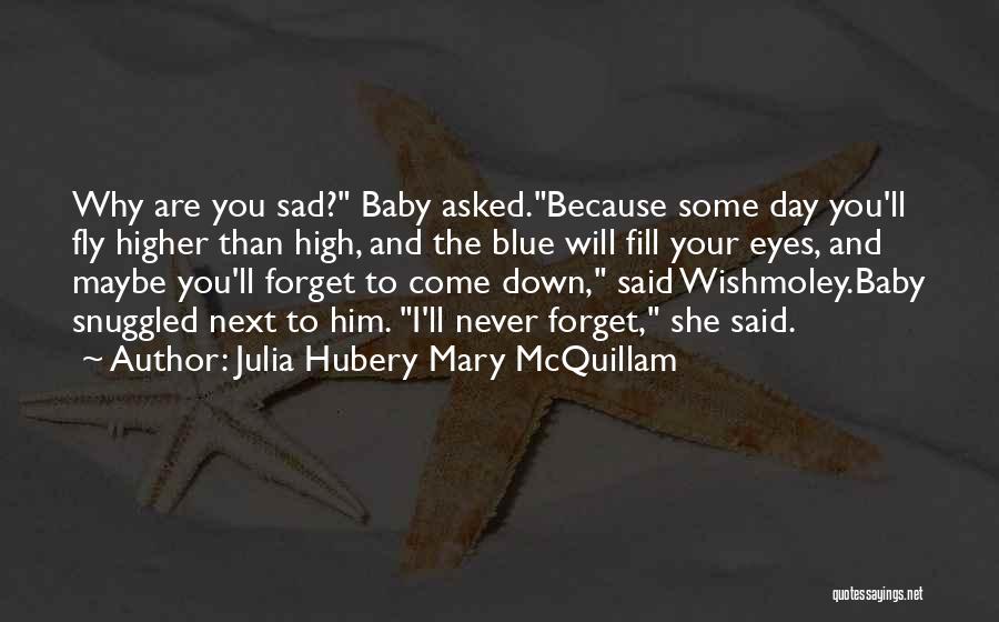 I'll Never Forget You Quotes By Julia Hubery Mary McQuillam