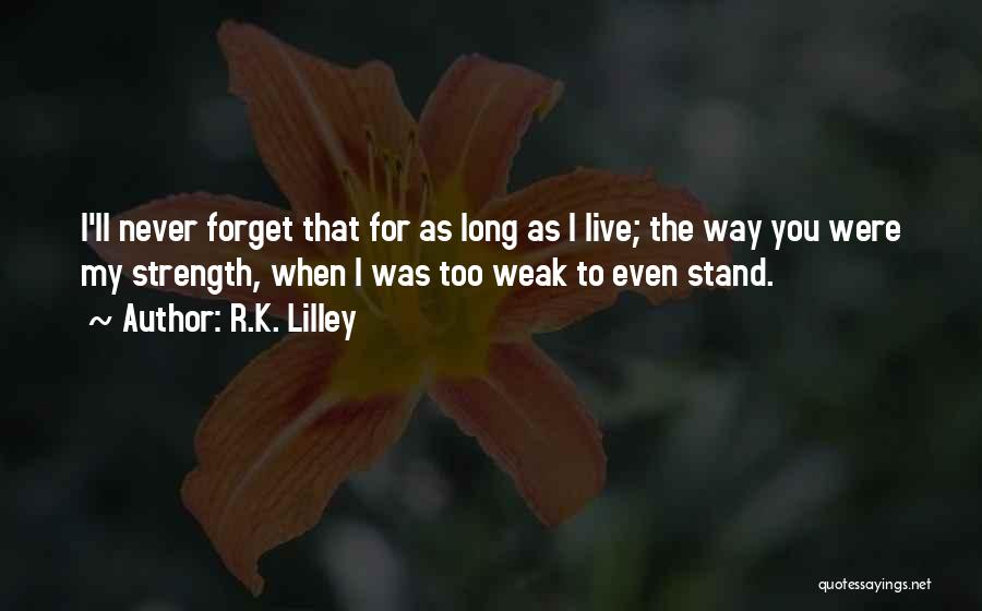 I'll Never Forget You Quotes By R.K. Lilley