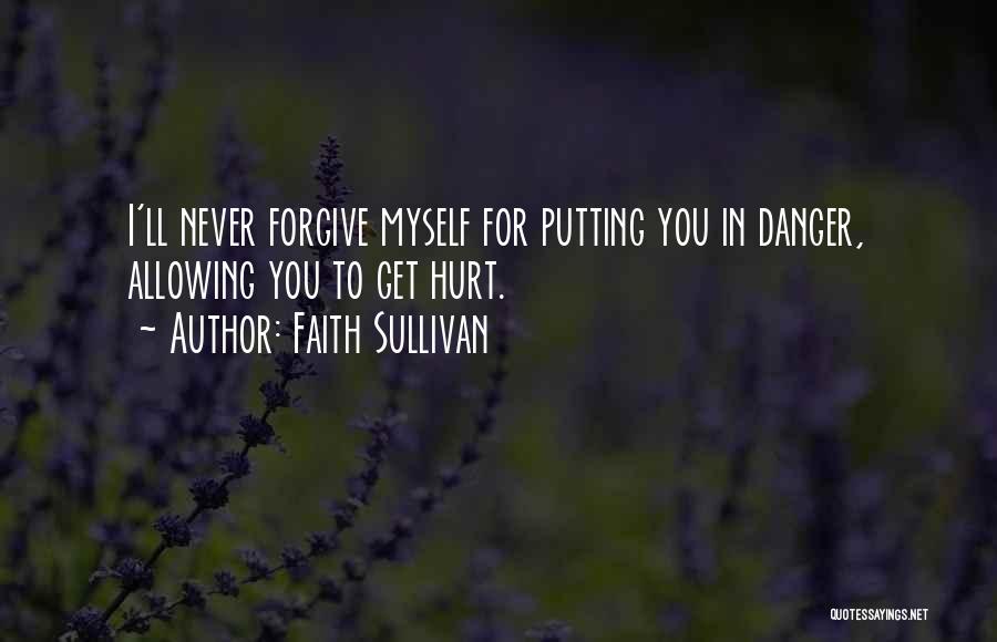 I'll Never Forgive You Quotes By Faith Sullivan