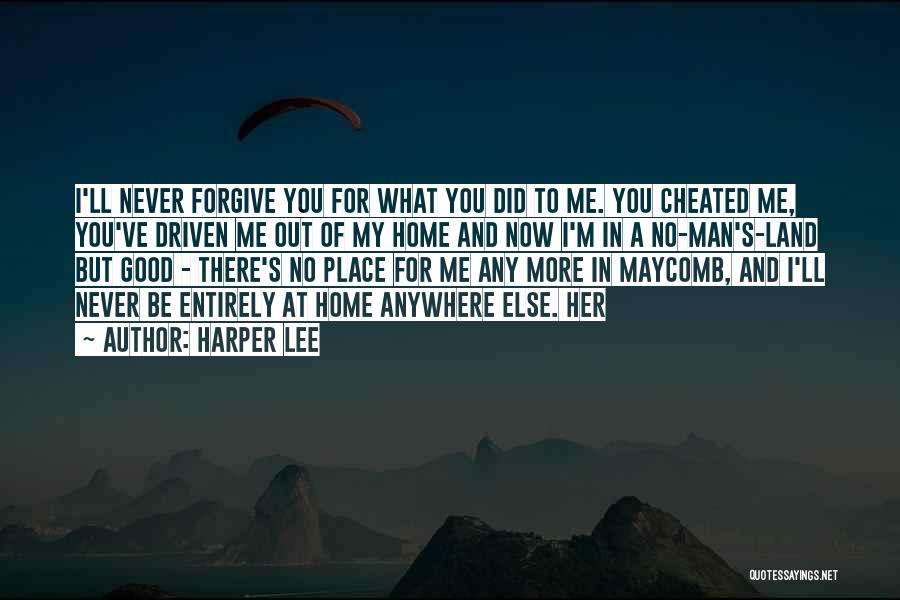 I'll Never Forgive You Quotes By Harper Lee