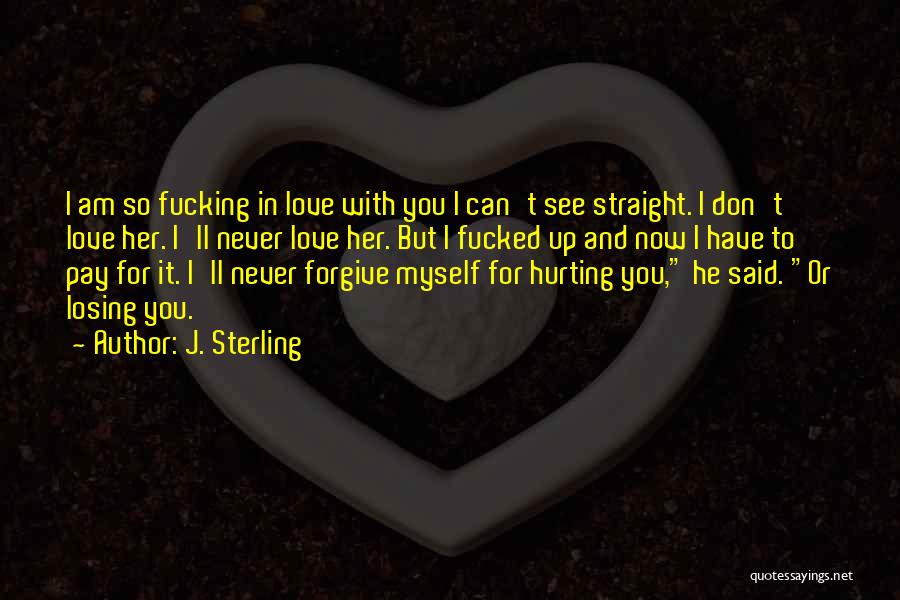 I'll Never Forgive You Quotes By J. Sterling