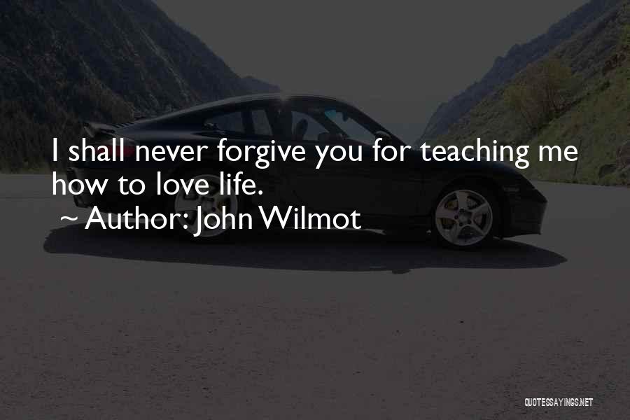 I'll Never Forgive You Quotes By John Wilmot