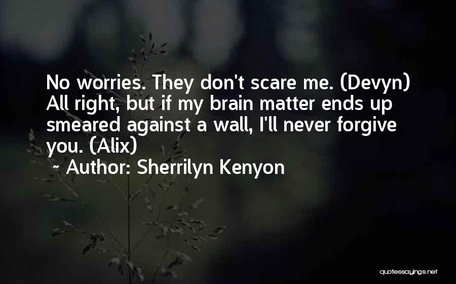 I'll Never Forgive You Quotes By Sherrilyn Kenyon