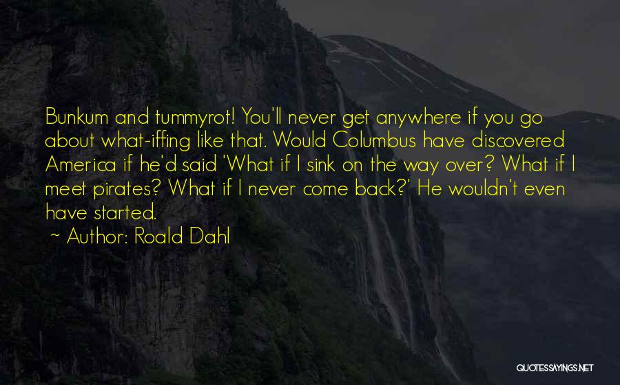 I'll Never Get Over You Quotes By Roald Dahl