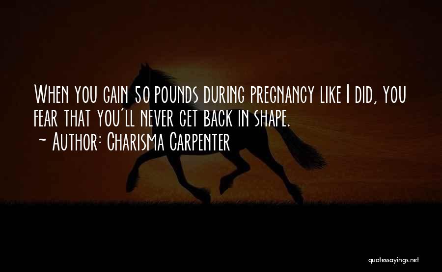 I'll Never Get You Back Quotes By Charisma Carpenter
