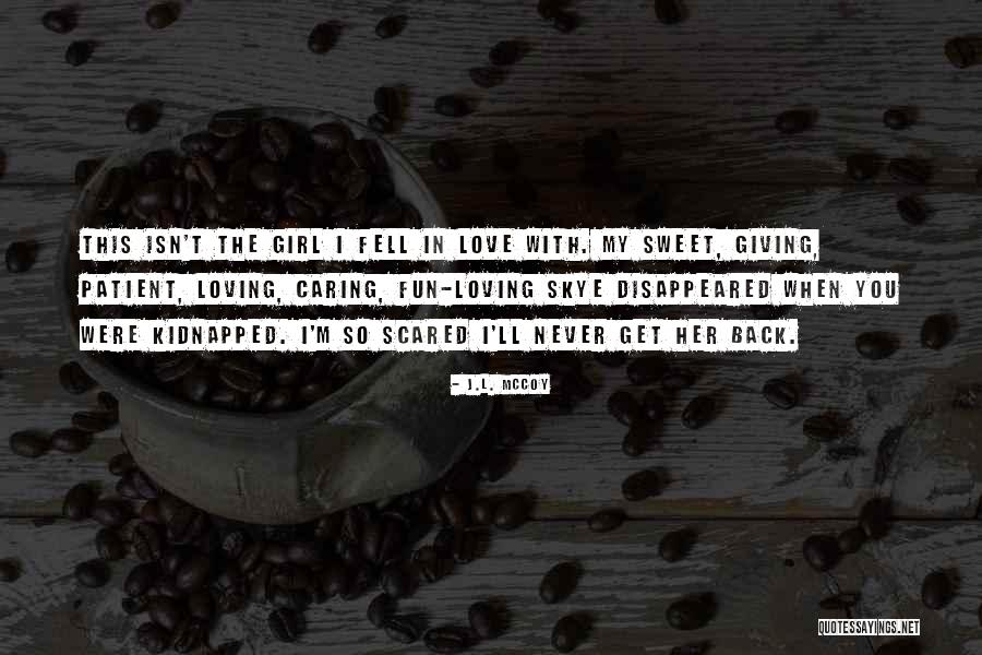 I'll Never Get You Back Quotes By J.L. McCoy I'll Never Get You Back Quotes By J.L. McCoy