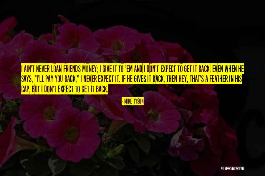 I'll Never Get You Back Quotes By Mike Tyson I'll Never Get You Back Quotes By Mike Tyson