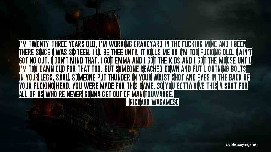 I'll Never Get You Back Quotes By Richard Wagamese I'll Never Get You Back Quotes By Richard Wagamese