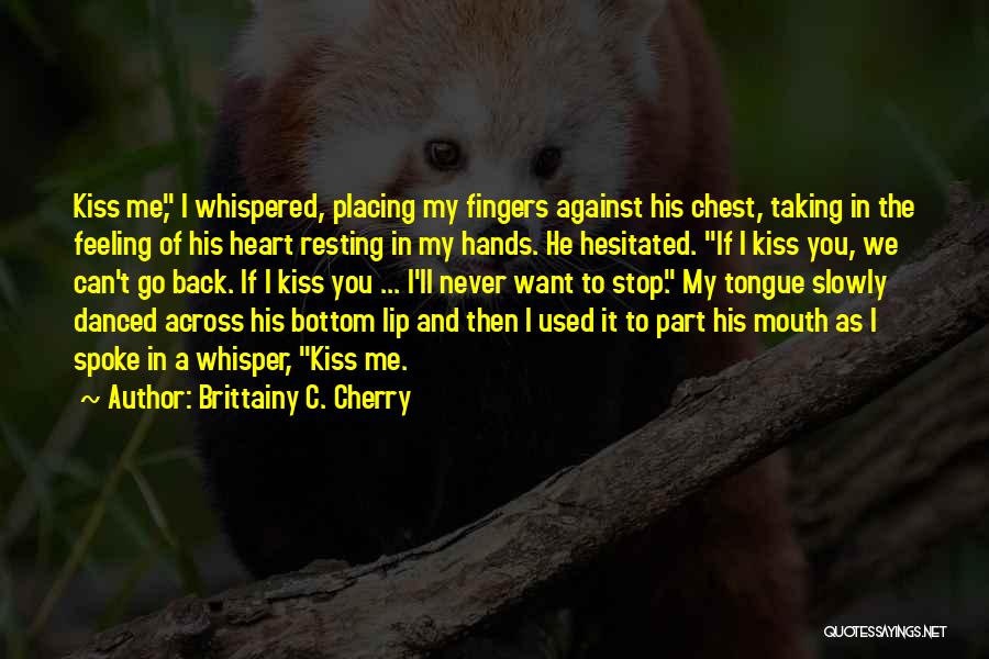 I'll Never Go Back Quotes By Brittainy C. Cherry