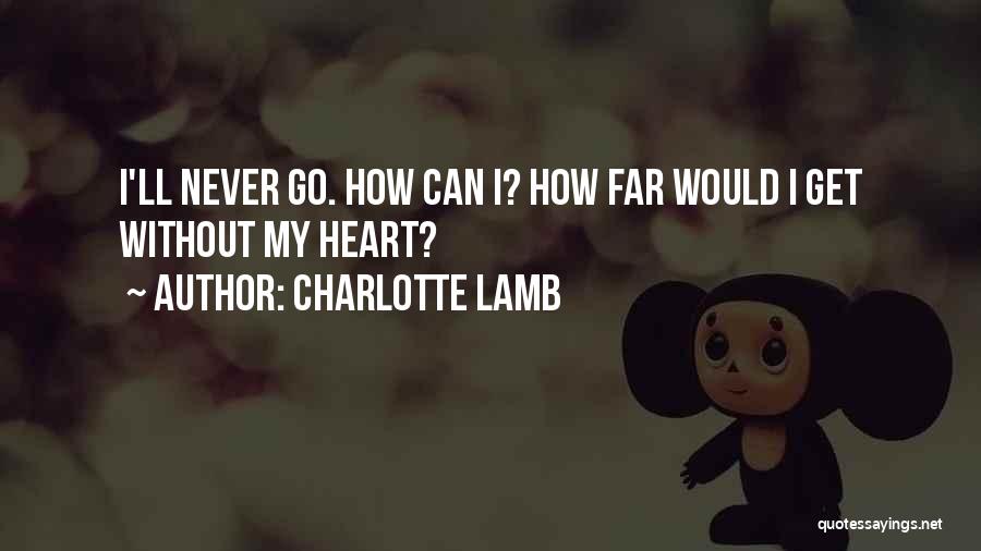 I'll Never Go Quotes By Charlotte Lamb