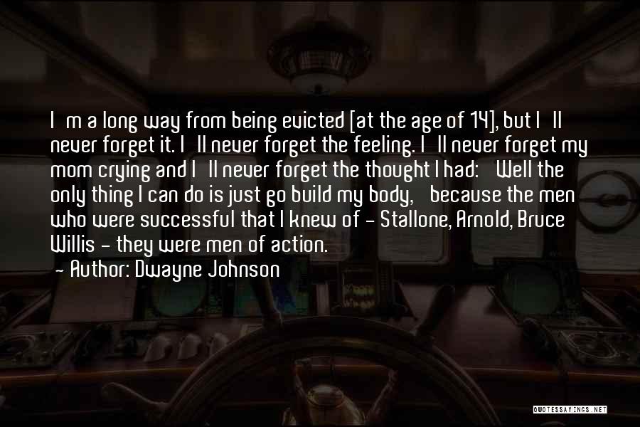 I'll Never Go Quotes By Dwayne Johnson