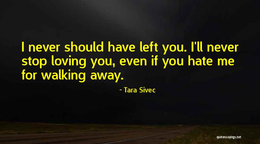 I'll Never Hate You Quotes By Tara Sivec