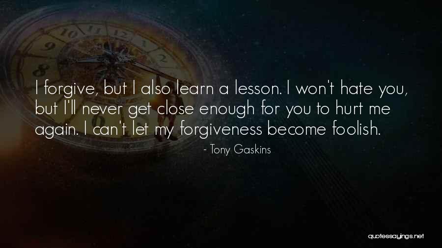 I'll Never Hate You Quotes By Tony Gaskins