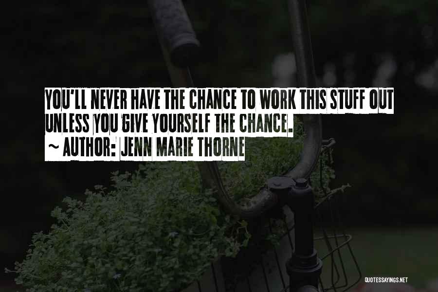 I'll Never Have A Chance With Him Quotes By Jenn Marie Thorne