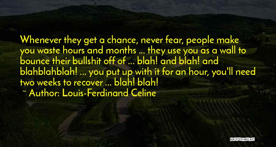 I'll Never Have A Chance With Him Quotes By Louis-Ferdinand Celine