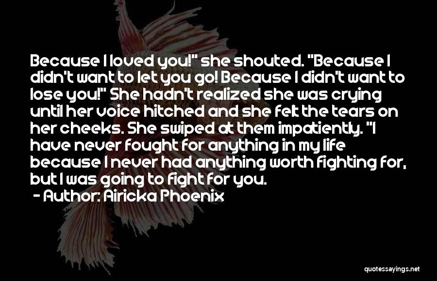 I'll Never Let You Go Love Quotes By Airicka Phoenix