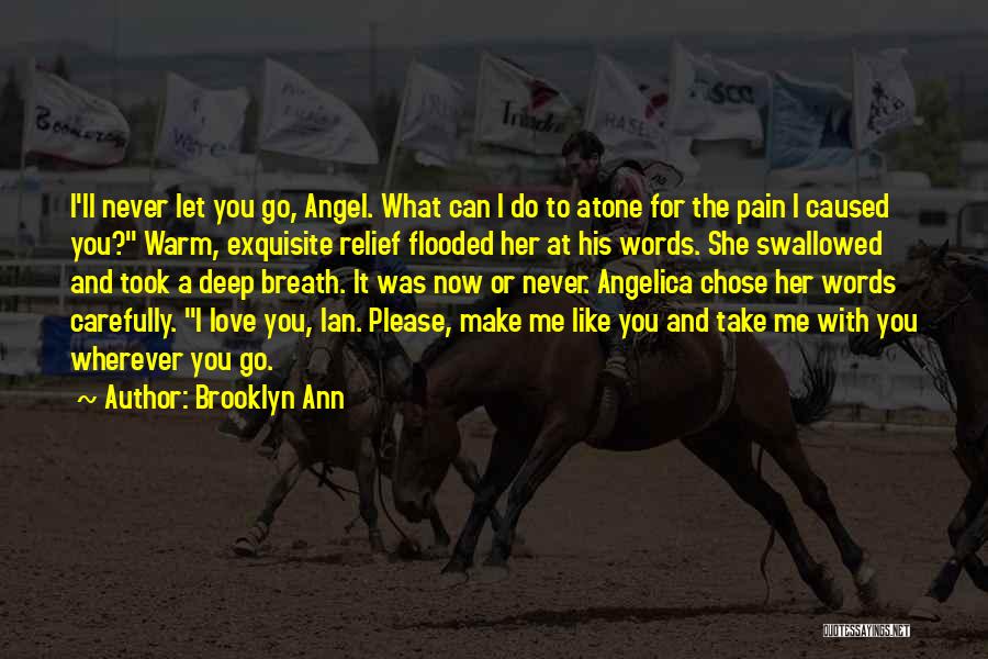 I'll Never Let You Go Love Quotes By Brooklyn Ann