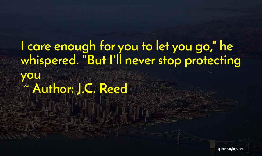 I'll Never Let You Go Love Quotes By J.C. Reed