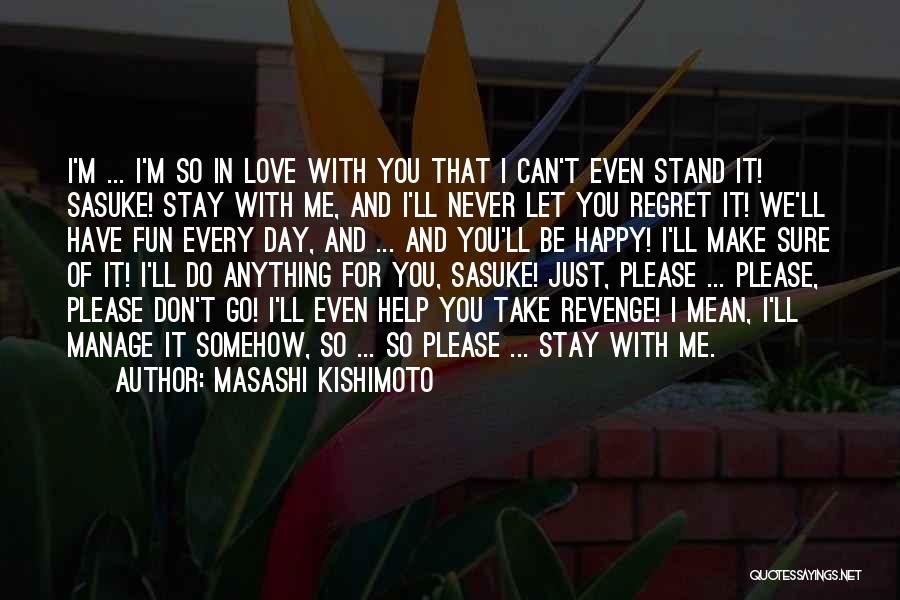 I'll Never Let You Go Love Quotes By Masashi Kishimoto