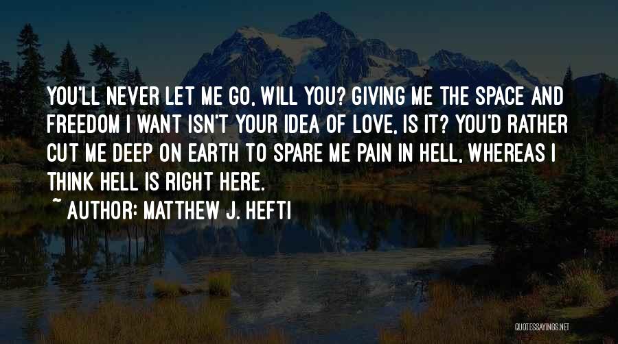 I'll Never Let You Go Love Quotes By Matthew J. Hefti