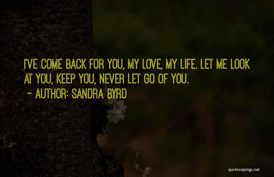 I'll Never Let You Go Love Quotes By Sandra Byrd