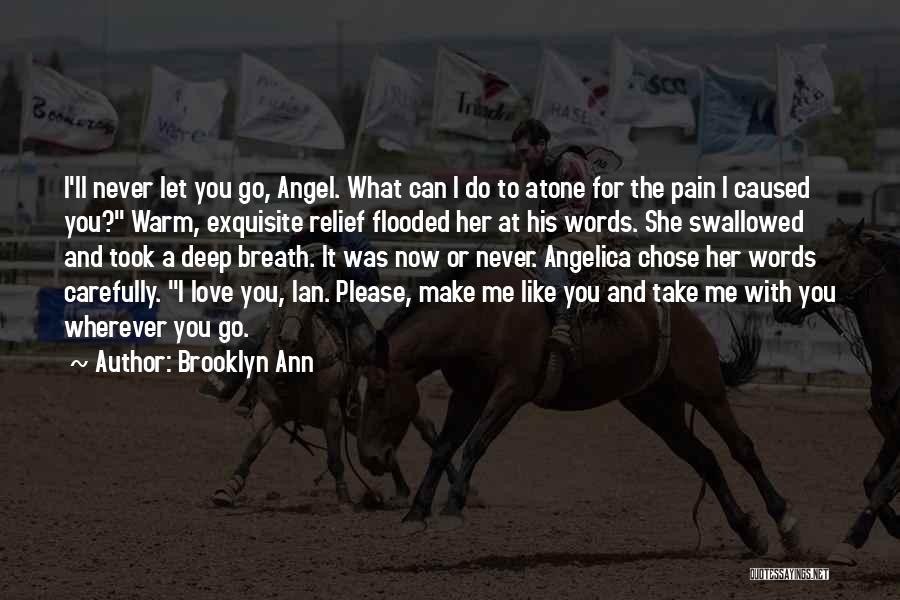 I'll Never Let You Go Quotes By Brooklyn Ann