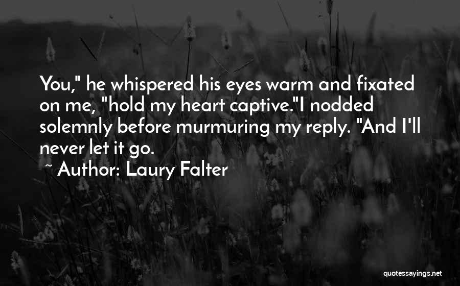 I'll Never Let You Go Quotes By Laury Falter